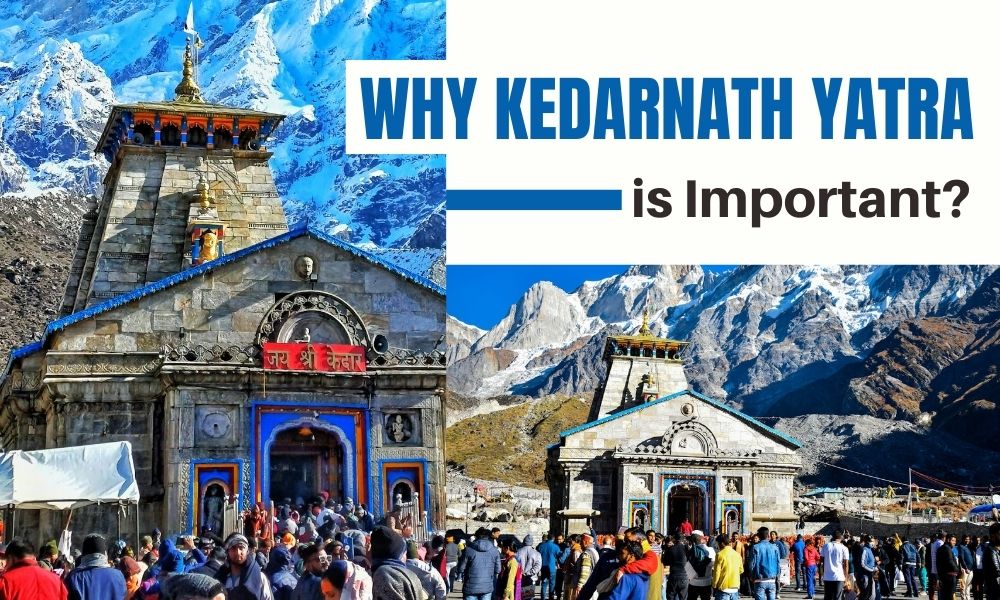 Why Kedarnath Yatra is Important?